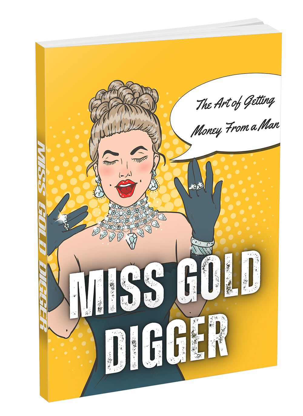 MISS GOLD DIGGER; The art of getting money from a man