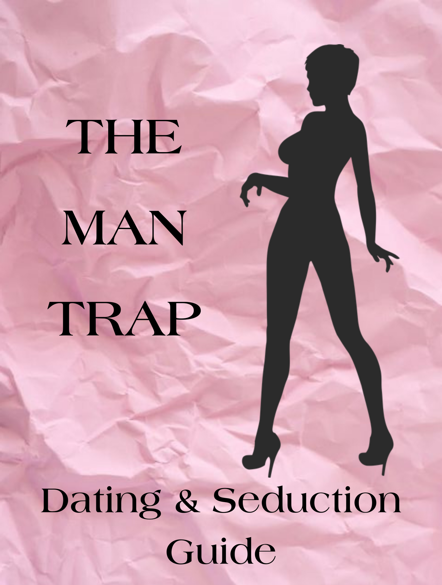 THE MAN TRAP; Dating & Seduction Guide